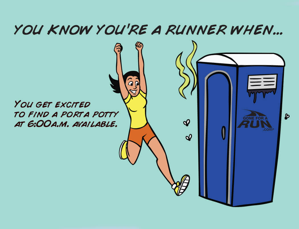 7 - You know you're a runner when get excited to find a porta potty at 6 am available. 